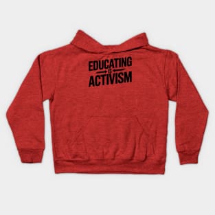 Educating Is Activism Kids Hoodie